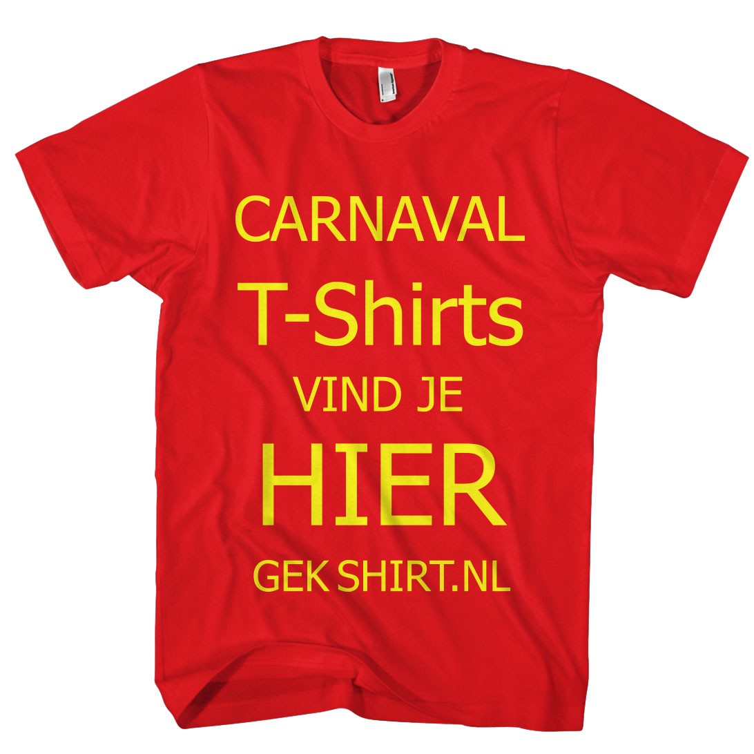 Opeenvolgend Decoderen molecuul CARNAVAL T-SHIRTS |Gekshirt.nl - Gekshirt - Leuke gekke t-shirts