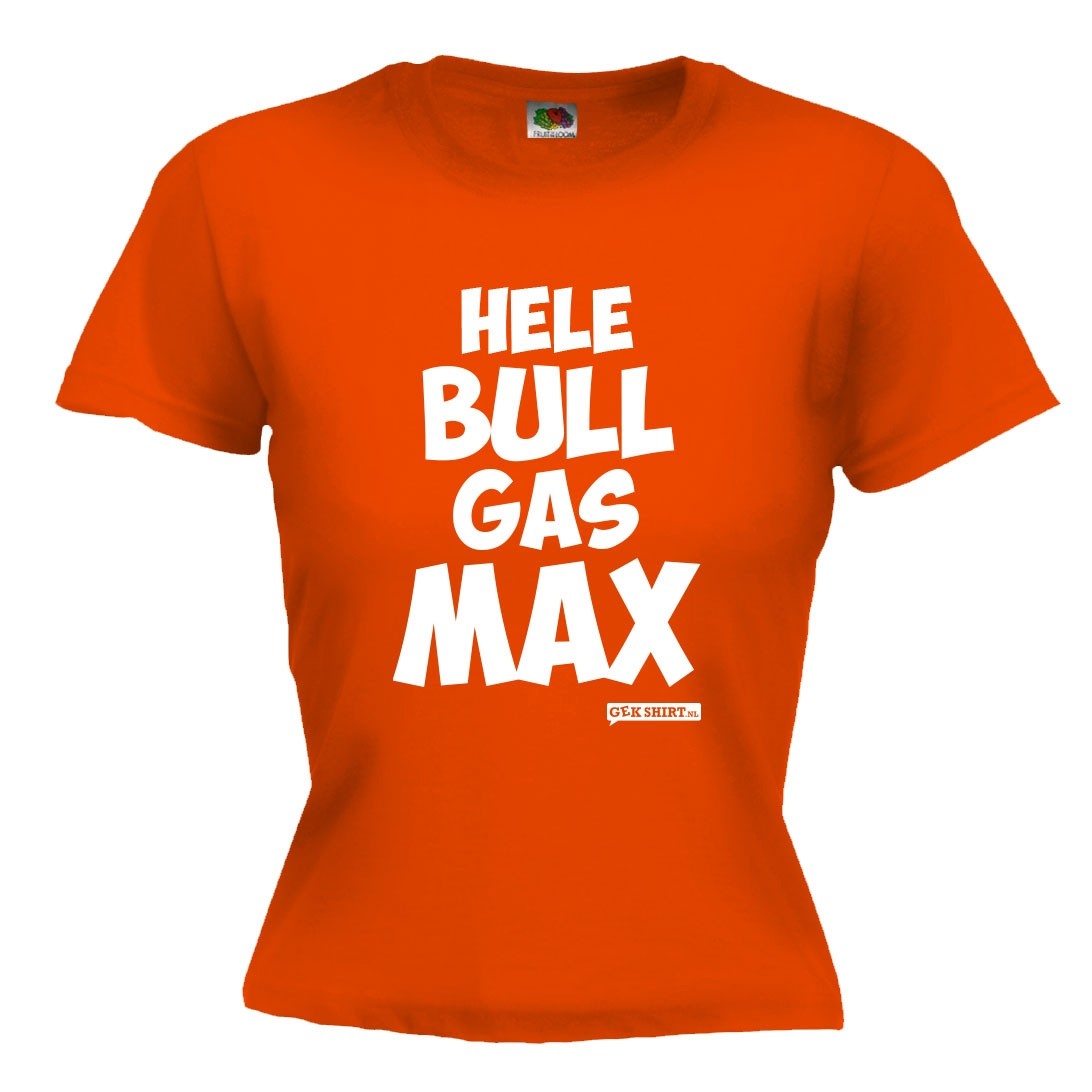 pot Reproduceren Gespierd Hele bull gas Max Dames shirt - Gekshirt - Leuke gekke t-shirts